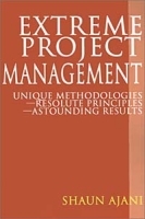 Extreme Project Management: Unique Methodologies - Resolute Principles - Astounding Results артикул 6106a.